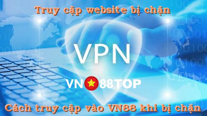Hướng dẫn các cách truy cập vào website VN88 khi bị chặn