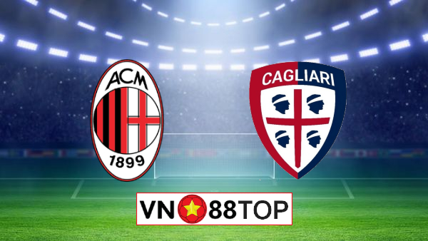 Soi kèo nhà cái, Tỷ lệ cược AC Milan vs Cagliari – 01h45 – 02/08/2020