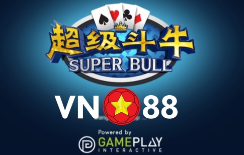 Hướng dẫn cách chơi bài Super Bull tại Vn88