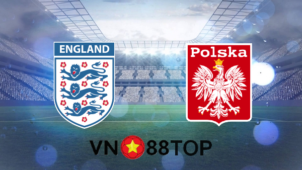 Soi kèo nhà cái, Tỷ lệ cược Anh vs Ba Lan – 01h45 – 01/04/2021