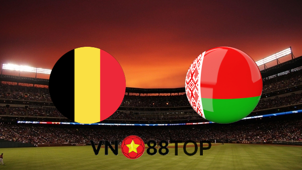 Soi kèo nhà cái, Tỷ lệ cược Bỉ vs Belarus – 01h45 – 31/03/2021