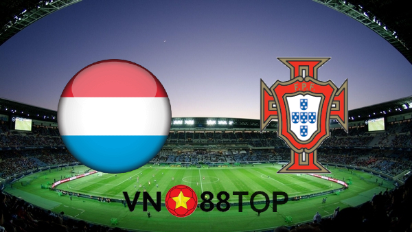 Soi kèo nhà cái, Tỷ lệ cược Luxembourg vs Bồ Đào Nha – 01h45 – 31/03/2021