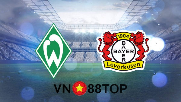 Soi kèo nhà cái, Tỷ lệ cược Werder Bremen vs Bayer Leverkusen – 20h30 – 09/05/2021