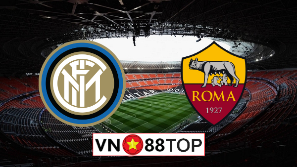 Soi kèo nhà cái, Tỷ lệ cược Inter Milan vs AS Roma – 01h45 – 13/05/2021