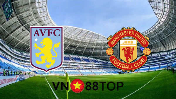 Soi kèo nhà cái, Tỷ lệ cược Aston Villa vs Manchester Utd – 20h05 – 09/05/2021