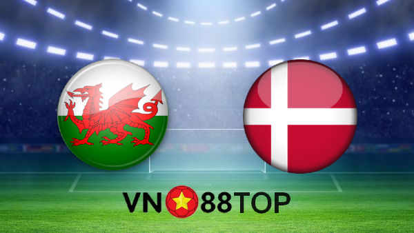 Soi kèo nhà cái, Tỷ lệ cược Wales vs Đan Mạch – 23h00 – 26/06/2021
