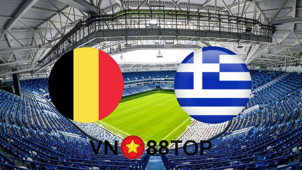 Soi kèo nhà cái, Tỷ lệ cược Bỉ vs  Hy Lạp – 01h45 – 04/06/2021