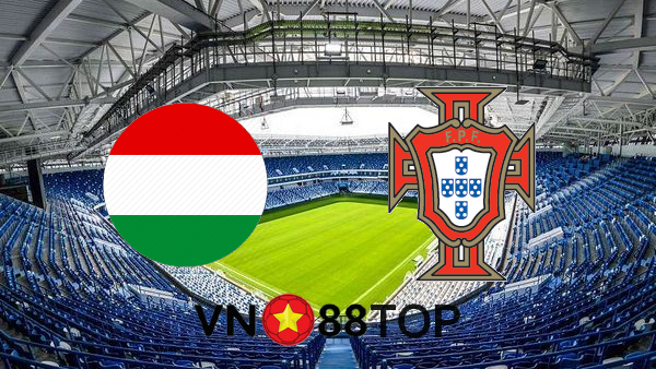 Soi kèo nhà cái, Tỷ lệ cược Hungary vs Bồ Đào Nha – 23h00 – 15/06/2021
