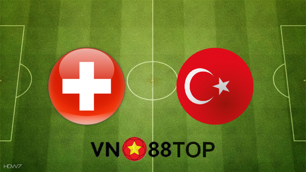 Soi kèo nhà cái, Tỷ lệ cược Thụy Sĩ vs Thổ Nhĩ Kỳ – 23h00 – 20/06/2021
