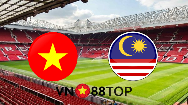 Soi kèo nhà cái, Tỷ lệ cược Malaysia vs Việt Nam – 23h45 – 11/06/2021