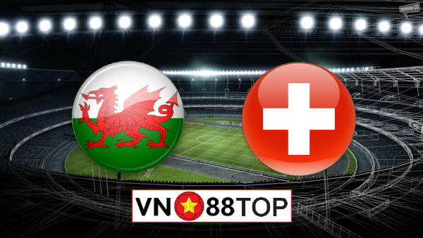 Soi kèo nhà cái, Tỷ lệ cược Wales vs Thụy Sĩ – 20h00 – 12/06/2021