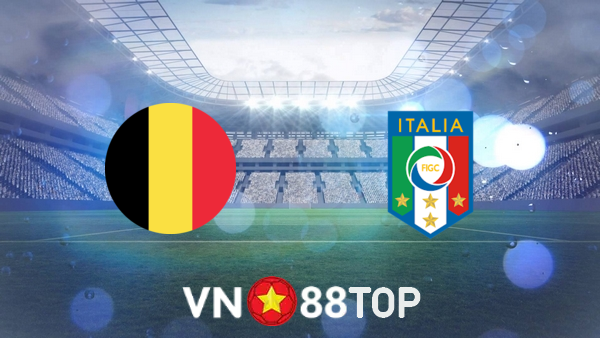 Soi kèo nhà cái, Tỷ lệ cược Bỉ vs Italy – 02h00 – 03/07/2021