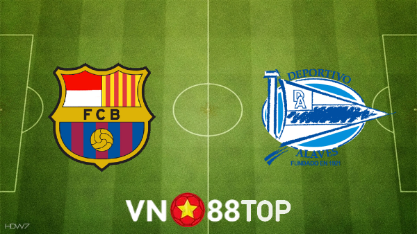 Soi kèo nhà cái, tỷ lệ kèo bóng đá: Barcelona vs Deportivo Alaves – 02h00 – 31/10/2021
