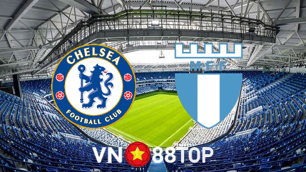 Soi kèo nhà cái, tỷ lệ kèo bóng đá: Chelsea vs Malmo FF – 02h00 – 21/10/2021