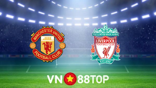 Soi kèo nhà cái, tỷ lệ kèo bóng đá: Manchester Utd vs Liverpool – 22h30 – 24/10/2021