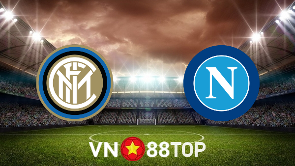 Soi kèo nhà cái, tỷ lệ kèo bóng đá: Inter Milan vs Napoli – 00h00 – 22/11/2021