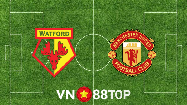 Soi kèo nhà cái, tỷ lệ kèo bóng đá: Watford vs Manchester Utd – 22h00 – 20/11/2021