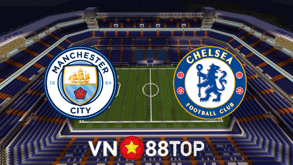Soi kèo nhà cái, tỷ lệ kèo bóng đá: Manchester City vs Chelsea – 19h30 – 15/01/2022