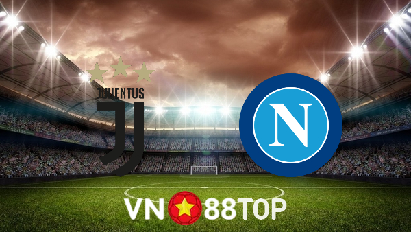 Soi kèo nhà cái, tỷ lệ kèo bóng đá: Juventus vs Napoli – 02h45 – 07/01/2022