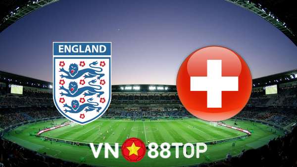 Soi kèo nhà cái, tỷ lệ kèo bóng đá: Anh vs Thụy Sĩ – 00h30 – 27/03/2022