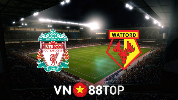 Soi kèo nhà cái, tỷ lệ kèo bóng đá: Liverpool vs Watford – 18h30 – 02/04/2022