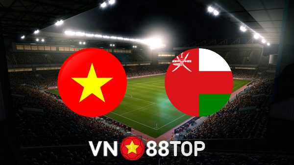 Soi kèo nhà cái, tỷ lệ kèo bóng đá: Việt Nam vs Oman – 19h00 – 24/03/2022