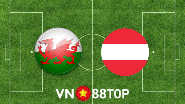 Soi kèo nhà cái, tỷ lệ kèo bóng đá: Wales vs Áo – 02h45 – 25/03/2022