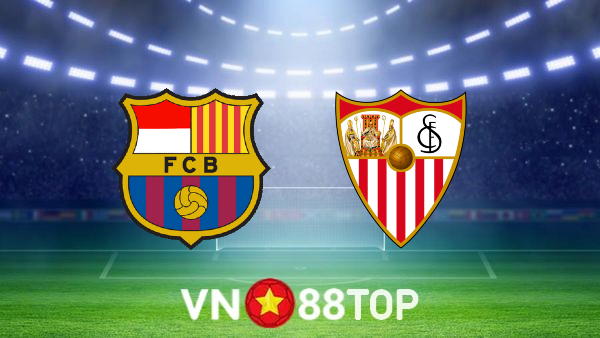 Soi kèo nhà cái, tỷ lệ kèo bóng đá: Barcelona vs Sevilla – 02h00 – 04/04/2022