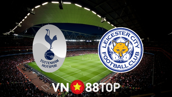 Soi kèo nhà cái, tỷ lệ kèo bóng đá: Tottenham vs Leicester City – 20h00 – 01/05/2022