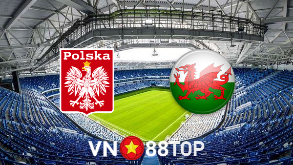 Soi kèo nhà cái, tỷ lệ kèo bóng đá: Ba Lan vs Wales – 23h00 – 01/06/2022