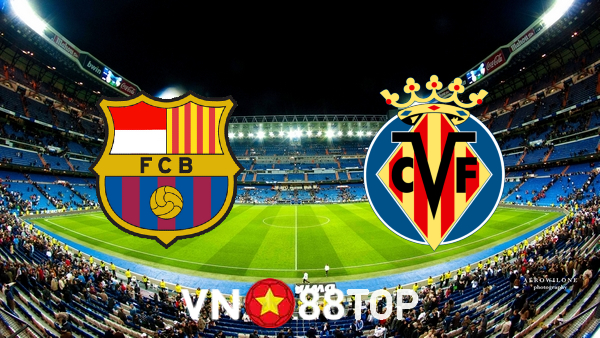 Soi kèo nhà cái, tỷ lệ kèo bóng đá: Barcelona vs Villarreal – 03h00 – 23/05/2022