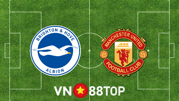 Soi kèo nhà cái, tỷ lệ kèo bóng đá: Brighton vs Manchester Utd – 23h30 – 07/05/2022