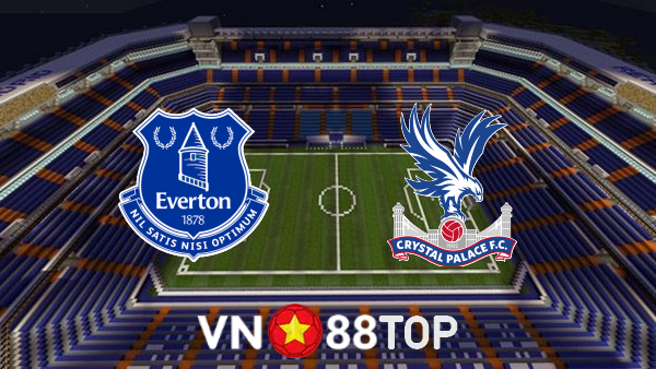 Soi kèo nhà cái, tỷ lệ kèo bóng đá: Everton vs Crystal Palace – 01h45 – 20/05/2022