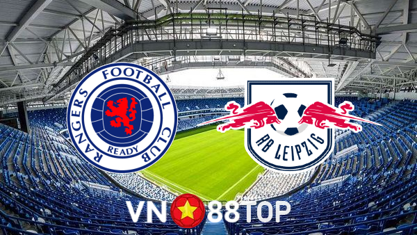 Soi kèo nhà cái, tỷ lệ kèo bóng đá: Rangers vs RB Leipzig – 02h00 – 06/05/2022