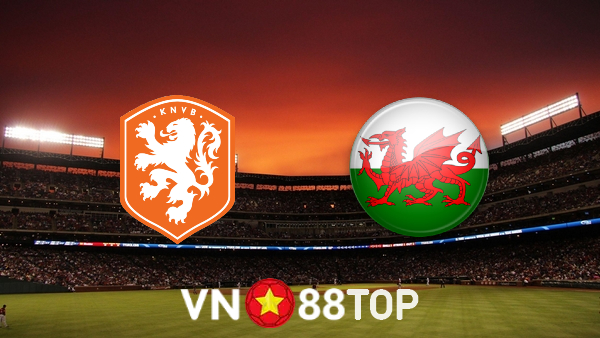 Soi kèo nhà cái, tỷ lệ kèo bóng đá: Hà Lan vs Wales – 01h45 – 15/06/2022