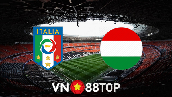 Soi kèo nhà cái, tỷ lệ kèo bóng đá: Ý vs Hungary – 01h45 – 08/06/2022