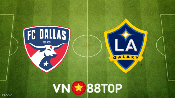 Soi kèo nhà cái, tỷ lệ kèo bóng đá: FC Dallas vs Los Angeles Galaxy – 08h00 – 31/07/2022