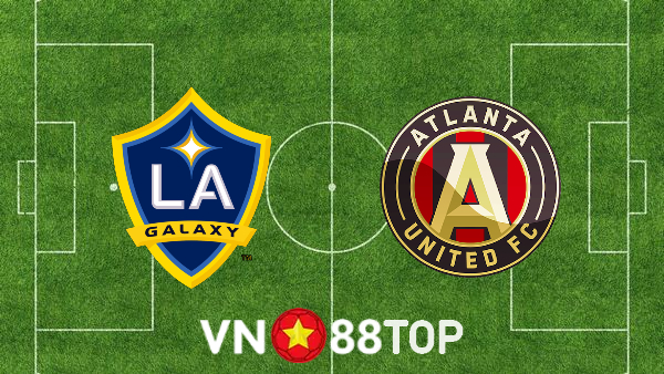 Soi kèo nhà cái, tỷ lệ kèo bóng đá: Los Angeles Galaxy vs Atlanta Utd – 08h30 – 25/07/2022