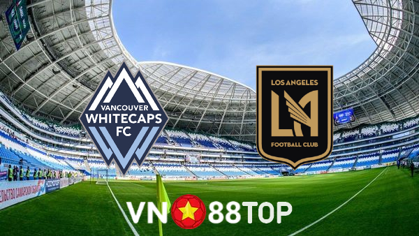 Soi kèo nhà cái, tỷ lệ kèo bóng đá: Vancouver Whitecaps vs Los Angeles – 09h00 – 03/07/2022