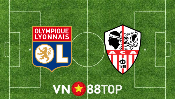 Soi kèo nhà cái, tỷ lệ kèo bóng đá: Lyon vs AC Ajaccio – 02h00 – 06/08/2022