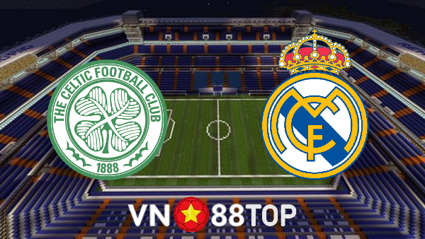 Soi kèo nhà cái, tỷ lệ kèo bóng đá: Celtic vs Real Madrid – 02h00 – 07/09/2022