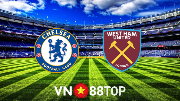 Soi kèo nhà cái, tỷ lệ kèo bóng đá: Chelsea vs West Ham – 21h00 – 03/09/2022