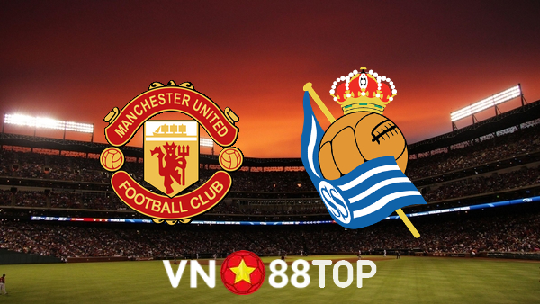 Soi kèo nhà cái, tỷ lệ kèo bóng đá: Manchester Utd vs Real Sociedad – 02h00 – 09/09/2022