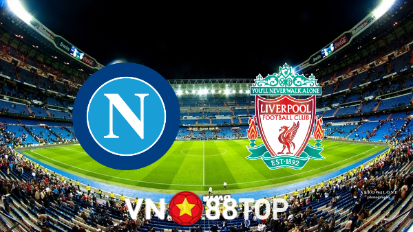 Soi kèo nhà cái, tỷ lệ kèo bóng đá: Napoli vs Liverpool – 02h00 – 08/09/2022