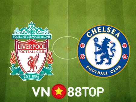 Soi kèo nhà cái, tỷ lệ kèo bóng đá: Liverpool vs Chelsea – 19h30 – 21/01/2023