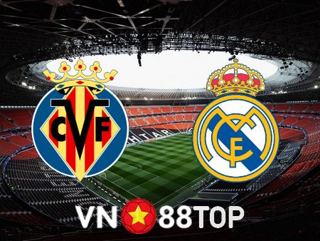 Soi kèo nhà cái, tỷ lệ kèo bóng đá: Villarreal vs Real Madrid – 03h00 – 20/01/2023
