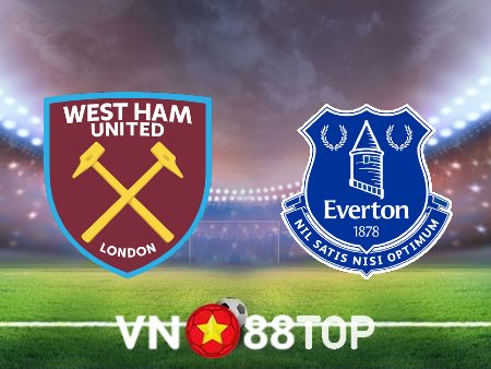 Soi kèo nhà cái, tỷ lệ kèo bóng đá: West Ham vs Everton – 22h00 – 21/01/2023
