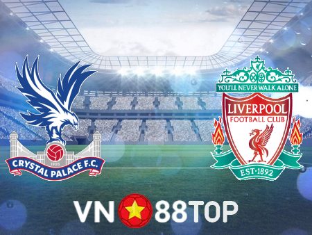 Soi kèo nhà cái, tỷ lệ kèo bóng đá: Crystal Palace vs Liverpool – 02h45 – 26/02/2023