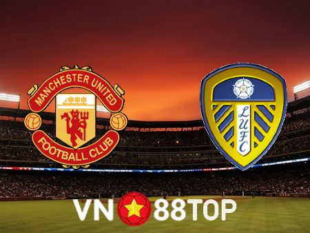 Soi kèo nhà cái, tỷ lệ kèo bóng đá: Manchester Utd vs Leeds – 03h00 – 09/02/2023