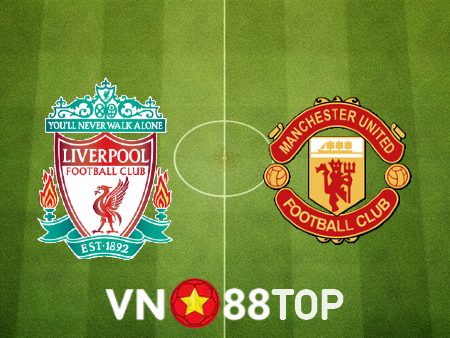 Soi kèo nhà cái, tỷ lệ kèo bóng đá: Liverpool vs Manchester Utd – 23h30 – 05/03/2023